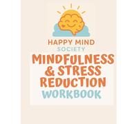 Mindfulness and Stress Reduction Workbook: Gentle Practices for Calmer Days and a Steadier Mind: Creative exercises, journalling prompts, and daily ... find balance (Happy Mind Society Workbooks)