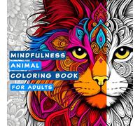 Mindfulness Animal Coloring Book for Adults: Calming Animal Motifs for Mindful People, Relief Stress and Reduce Anxiety