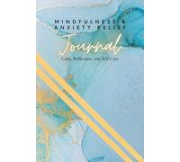 Mindfulness & Anxiety Relief Journal: Weekly Check-Ins, Mood & Stress Tracking, Reflections, Challenges, and Goal Setting for Calm & Balance