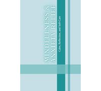 Mindfulness & Anxiety Relief: Track Emotions, Reflect on Challenges, Set Weekly Goals, and Build Resilience Through Guided Prompts