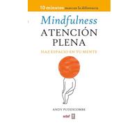 Mindfulness. Atención plena: Haz espacio en tu mente (Psicología y Autoayuda)