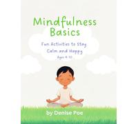 Mindfulness Basics: Fun Activities to Stay Calm and Happy
