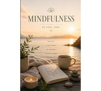 Mindfulness: Be Here. Now.: 100 Blank Pages | 6 x 9 Inch Journal for Reflection, Gratitude, Meditation & Mental Wellness