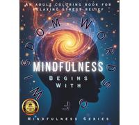 Mindfulness Begins With Words of Wisdom: Adult Coloring Book For Relaxing Stress Relief | Fun Creative Art Adults | Perfect for Men Self Care Gifts | ... | Echoes of Wisdom (Mindfulness Series)