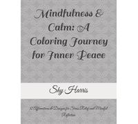 Mindfulness & Calm: A coloring Journey for Inner Peace: 32 Affirmations & Designs for Stress Relief and Mindful Reflection