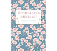 Mindfulness Checklist: A Gentle Weekly Planner for Beginners & Busy People (Good Job. You Opened This Book Again.)