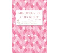 Mindfulness Checklist: A Gentle Weekly Planner for Beginners & Busy People - Hearts Edition (Good Job. You Opened This Book Again.)