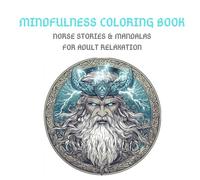Mindfulness Coloring Book: 10 New Mystical Norse Mythology Stories with 10 Beautiful Mandalas associated for stress relief and adult relaxation
