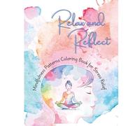 Mindfulness Coloring Book: 32 Designs to Calm, Relaxation | Adult Coloring Book Stress Relief: A soothing collection of abstract, floral, and ... and spark inner peace through coloring.