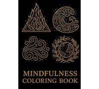 Mindfulness Coloring Book 4 Elements: Achtsamkeits-Malbuch für Erwachsene: entspanne, entdecke, finde innere Ruhe