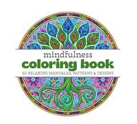 Mindfulness Coloring Book: 50 Relaxing Mandalas, Patterns and Designs