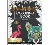 Mindfulness coloring book for Adults: 50 unique stunning mandalas animal designs to relax, relieve stress and be creative . (Joyful Colouring & Activity Books)