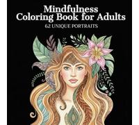 Mindfulness Coloring Book for Adults 62 Unique Portraits: Empowering Quotes and Zentangle Inspired Patterns for Stress Relief and Relaxation