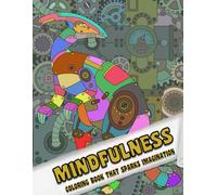 Mindfulness: Coloring Book for Adults and Kids, Featuring Intricate and Stunning Designs to Stress Relief and Relaxation with Steampunk Dinosaurs