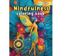Mindfulness Coloring Book for Adults: Featuring Mythical Creatures in Peaceful Nature Scenes for Stress Relief, Clarity, and Presence