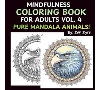 Mindfulness Coloring Book For Adults: For Mindful People | Feel the Zen With Stress Relieving Designs Animals, Zentangle, Mandalas, psychedelic Art: ... A Psychedelic Journey Through the Universe)