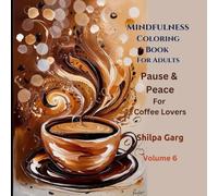 Mindfulness Coloring Book For Adults: Pause & Peace For Coffee Lovers