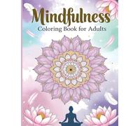 Mindfulness Coloring Book For Adults: Relax, Reflect, and Recenter with 50+ Calming Designs