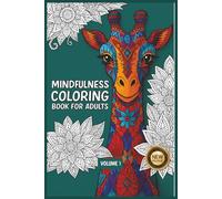 Mindfulness Coloring Book for Adults (Volume 1): Animal Mandalas Coloring Journey of Calm - Adult Coloring Book Volume One, Anti Anxiety, Stress Relief Art With Zen Patterns (New Release)