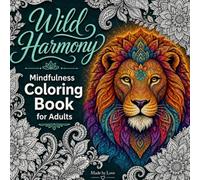 Mindfulness Coloring Book For Adults - Wild Harmony: Mandala, Animals for Stress Relief and Relaxation