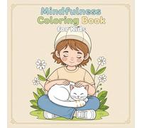 Mindfulness Coloring Book for Kids: Mindfulness Coloring Book for Kids 4-10 Years | A Journey into Mindful Presence, especially Calming Drawings of ... Nature and More | 50 Hand-Drawn Illustrations