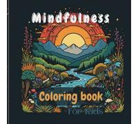 Mindfulness coloring Book for Kids: Over 50 Creative Designs for Coloring | Perfect for Children's ages 8 - 12 & Young Artists who loves Coloring