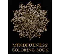 Mindfulness Coloring Book Kaleidoscope: Achtsamkeits-Malbuch für Erwachsene: Entspanne, entdecke, finde innere Ruhe
