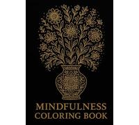 Mindfulness Coloring Book Plant: Achtsamkeits-Malbuch für Erwachsene: Entspanne, entdecke, finde innere Ruhe