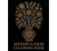 Mindfulness Coloring Book Plant: Achtsamkeits-Malbuch für Erwachsene: Entspanne, entdecke, finde innere Ruhe