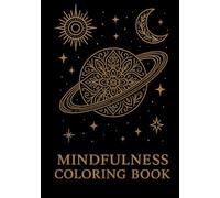 Mindfulness Coloring Book Universe: Achtsamkeits-Malbuch für Erwachsene: Entspanne, entdecke, finde innere Ruhe