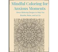 Mindfulness Coloring for Anxious Moments