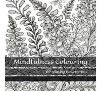 Mindfulness Colouring: 60 relaxing flower prints