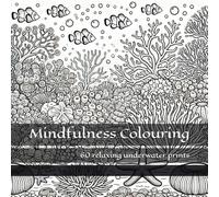 Mindfulness Colouring: 60 relaxing underwater prints