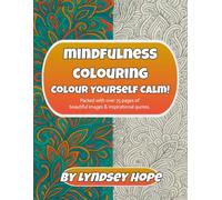 Mindfulness colouring book - with inspirational and motivational quotes: Packed with over 75 pages of beautiful images and inspirational quotes.