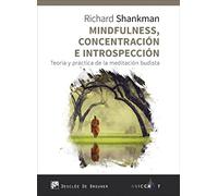 Mindfulness, concentración e introspección. Teoría y práctica de la meditación b (ANICCA)
