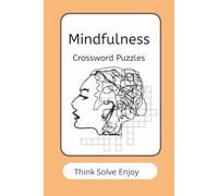 Mindfulness Crossward Puzzles: Crossward Puzzles with Easy to Read Print about Mindfulness,Meditation and More| 6x9,120 pages| 50+ Puzzles ,Gift for Vacations,Holidays,and Relaxation