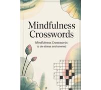 Mindfulness Crossword Puzzle Break: 60 Calming Crossword Puzzles for Inner Peace, Mental Clarity & Daily Focus | Book 1 in the Mindfulness Puzzle ... | 120 Pages of Stress Relief & Mindful Escape
