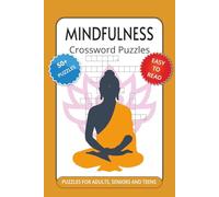 Mindfulness Crossword Puzzles Puzzles For Adults, Seniors & Teens: Crossword Puzzles Easy To Read Print about Wellness, Meditation, Manifesting and ... Gifts For Vacations, Holidays and Relaxation