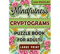Mindfulness Cryptograms Puzzle Book for Adults: Relaxing Large Print Cryptoquips for Stress & Anxiety Relief | Inspirational & Motivational Quotes for ... Easy Meditative Puzzles for Calm & Relaxation