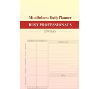 Mindfulness Daily Planner for Busy Professionals: 52 weeks organiser and tracker (Organising)