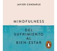 Mindfulness: Del Sufrimiento Al Bien-estar (audiolibro)