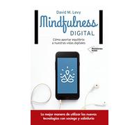 Mindfulness digital: Cómo aportar equilibrio a nuestras vidas digitales
