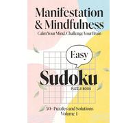 Mindfulness Easy Sudoku for Adults: Large Print Easy Sudoku Puzzle Book for Calm, Focus and Mental Clarity | One Puzzle Per Page with Solutions ... for Adults, Seniors and Beginners (Volume 1)