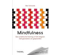 Mindfulness: een praktische training in het omgaan met gevoelens en gewoonten