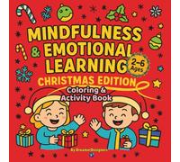 Mindfulness & Emotional Learning Christmas Edition: A Festive Coloring and Activity Book for Kids Ages 2-6 | Calm, Kindness, and Big Feelings Fun for ... to Explore Feelings and Practice Mindfulness