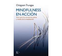 mindfulness en accion: guia para la conciencia plena a traves de la me