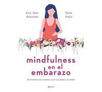 Mindfulness en el embarazo: 30 maneras de conectar con tu cuerpo y tu bebé (Superfamilias)