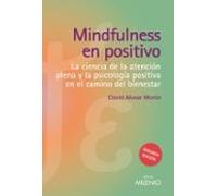 Mindfulness En Positivo: La Ciencia De La Atencion Plena Y La Psicolog