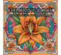 Mindfulness Flower Mandala Coloring Book: Explore Tranquility with Intricate Floral Mandalas