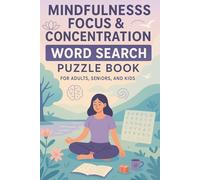 Mindfulness, Focus, Concentration Word Search Puzzle Book: A Calming Activity for Adults, Seniors, and Self-Care Routines: 55 Thoughtfully Curated ... Stress Relief, and Mindful Reflection